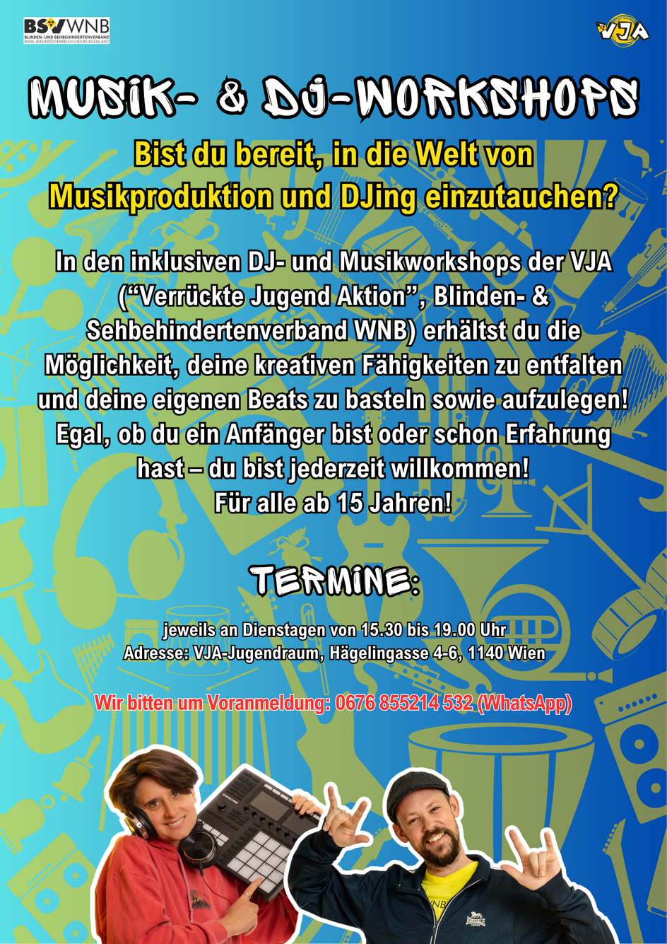 Ein Flyer mit stilisierten Musikinstrumenten im Hintergrund, den Logos von BSVWNB und VJA sowie freigestellten Fotos zweier Kollegen aus der VJA. Der Text beinhaltet den nebenstehenden Aufruf zur Teilnahme sowie den Zusatz TERMINE: jeweils an Dienstagen von 15.30 bis 19.00 Uhr im VJA Jugendraum und die Bitte zur Voranmeldung unter 0676 855214 532 (WhatsApp)