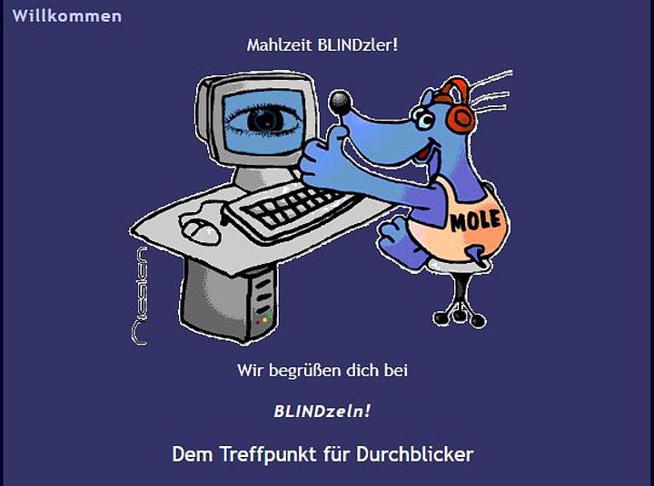 Zeichnung: Mole mit Kopfhörern, sitzt am PC und grüßt; Text: Willkommen_Mahlzeit BLINDzler!_Wir begrüßen dich bei BLINDzeln!_Dem Treffpunkt für Durchblicker