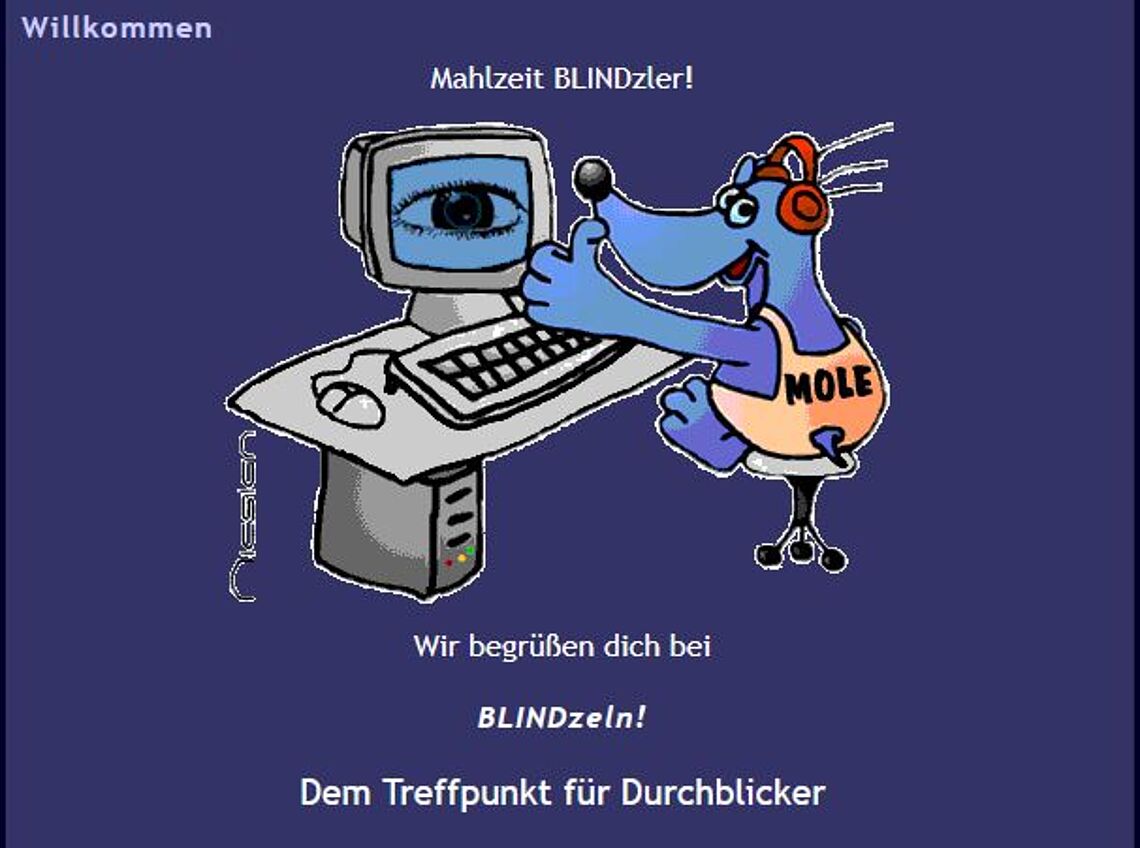Zeichnung: Mole mit Kopfhörern, sitzt am PC und grüßt; Text: Willkommen_Mahlzeit BLINDzler!_Wir begrüßen dich bei BLINDzeln!_Dem Treffpunkt für Durchblicker